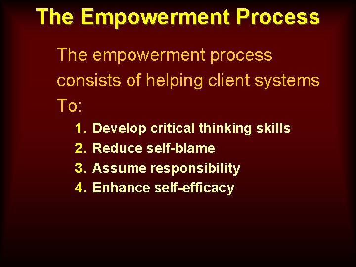 The Empowerment Process The empowerment process consists of helping client systems To: 1. 2.