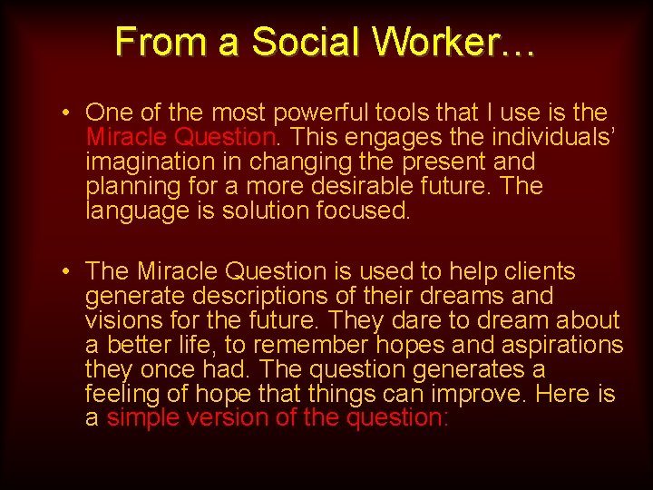 From a Social Worker… • One of the most powerful tools that I use