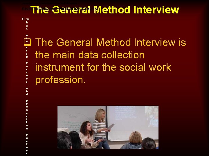 Preventing Drug Abuse among Children and Adolescents The General Method Interview Risk Factors and