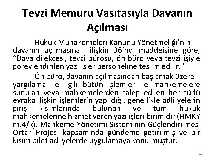 Tevzi Memuru Vasıtasıyla Davanın Açılması Hukuk Muhakemeleri Kanunu Yönetmeliği’nin davanın açılmasına ilişkin 36’ncı maddeisine