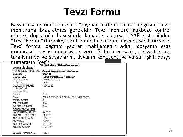 Tevzı Formu Başvuru sahibinin söz konusu “sayman mutemet alındı belgesini” tevzi memuruna ibraz etmesi