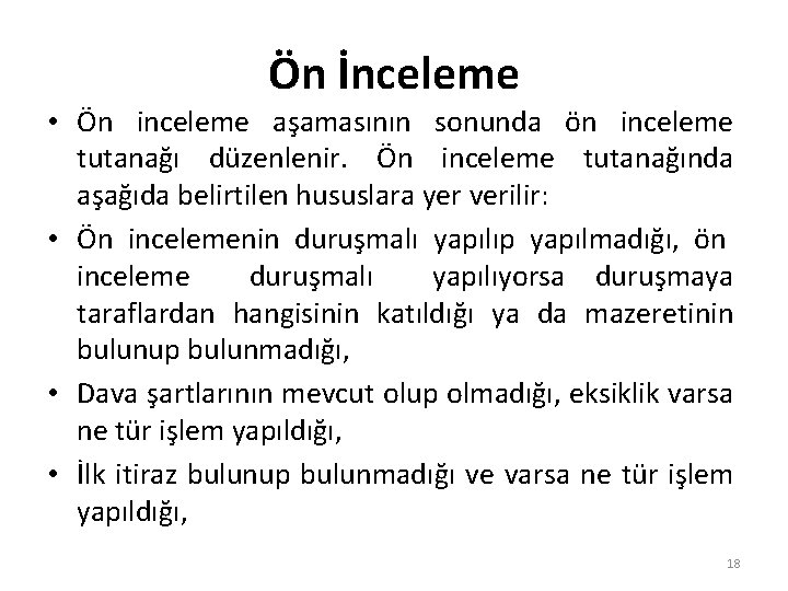 Ön İnceleme • Ön inceleme aşamasının sonunda ön inceleme tutanağı düzenlenir. Ön inceleme tutanağında