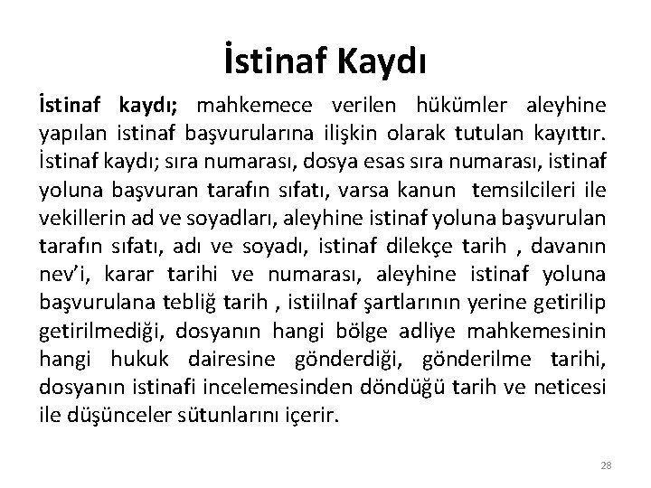 İstinaf Kaydı İstinaf kaydı; mahkemece verilen hükümler aleyhine yapılan istinaf başvurularına ilişkin olarak tutulan