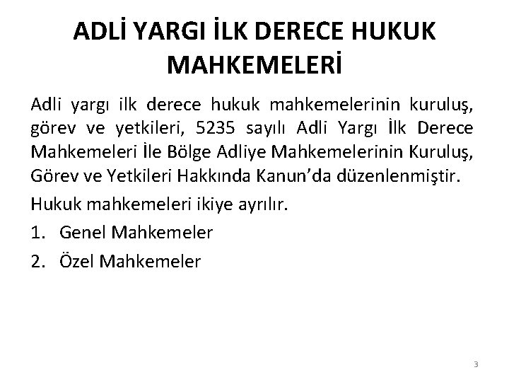 ADLİ YARGI İLK DERECE HUKUK MAHKEMELERİ Adli yargı ilk derece hukuk mahkemelerinin kuruluş, görev