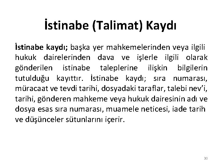 İstinabe (Talimat) Kaydı İstinabe kaydı; başka yer mahkemelerinden veya ilgili hukuk dairelerinden dava ve