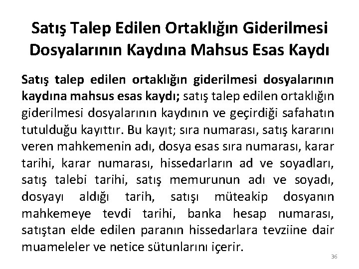 Satış Talep Edilen Ortaklığın Giderilmesi Dosyalarının Kaydına Mahsus Esas Kaydı Satış talep edilen ortaklığın