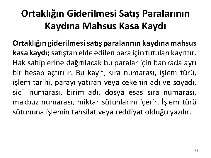 Ortaklığın Giderilmesi Satış Paralarının Kaydına Mahsus Kasa Kaydı Ortaklığın giderilmesi satış paralarının kaydına mahsus