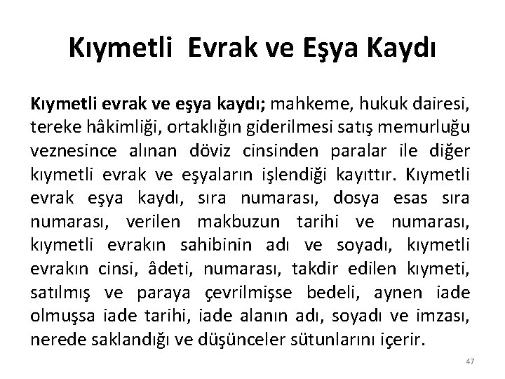 Kıymetli Evrak ve Eşya Kaydı Kıymetli evrak ve eşya kaydı; mahkeme, hukuk dairesi, tereke