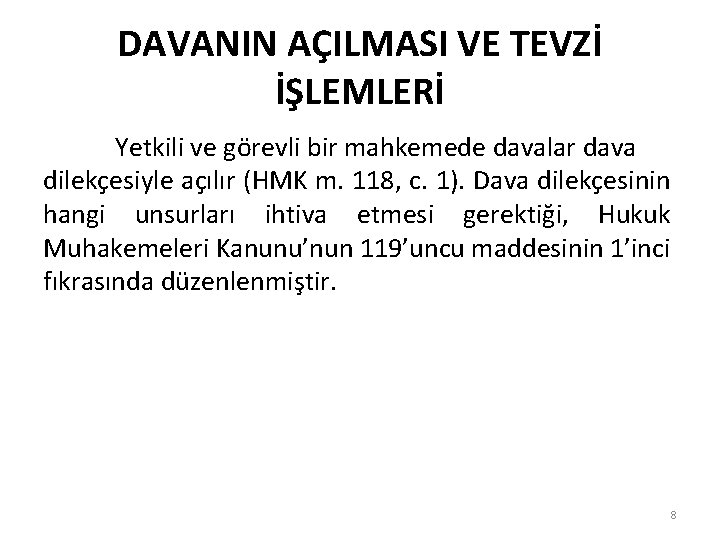 DAVANIN AÇILMASI VE TEVZİ İŞLEMLERİ Yetkili ve görevli bir mahkemede davalar dava dilekçesiyle açılır