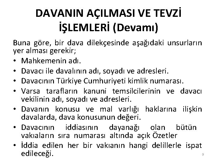 DAVANIN AÇILMASI VE TEVZİ İŞLEMLERİ (Devamı) Buna göre, bir dava dilekçesinde aşağıdaki unsurların yer