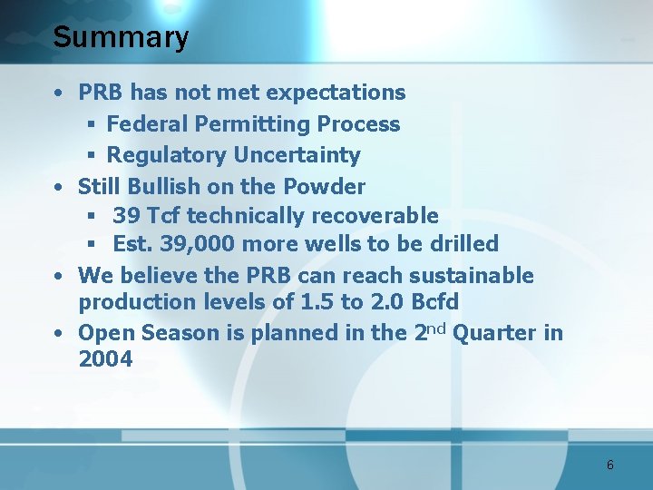 Summary • PRB has not met expectations § Federal Permitting Process § Regulatory Uncertainty