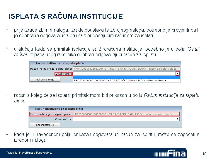 ISPLATA S RAČUNA INSTITUCIJE • prije izrade zbirnih naloga, izrade obustava te zbrojnog naloga,