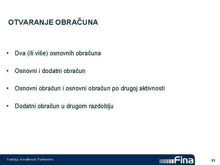 OTVARANJE OBRAČUNA • Dva (ili više) osnovnih obračuna • Osnovni i dodatni obračun •