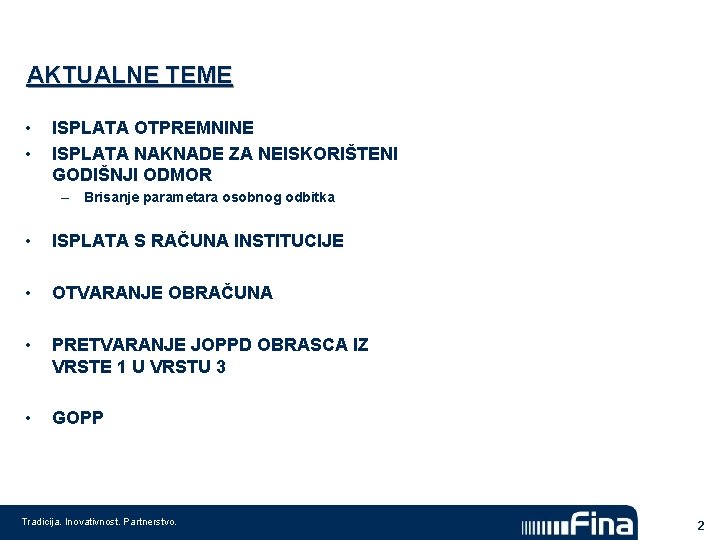 AKTUALNE TEME • • ISPLATA OTPREMNINE ISPLATA NAKNADE ZA NEISKORIŠTENI GODIŠNJI ODMOR – Brisanje AKTUALNE TEME • • ISPLATA OTPREMNINE ISPLATA NAKNADE ZA NEISKORIŠTENI GODIŠNJI ODMOR – Brisanje