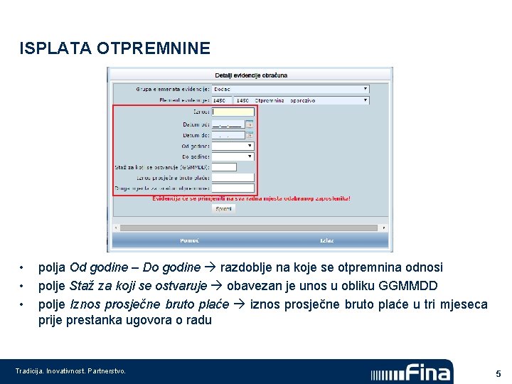 ISPLATA OTPREMNINE • • • polja Od godine – Do godine razdoblje na koje ISPLATA OTPREMNINE • • • polja Od godine – Do godine razdoblje na koje