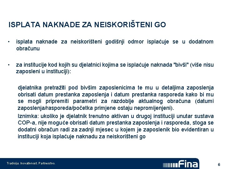 ISPLATA NAKNADE ZA NEISKORIŠTENI GO • isplata naknade za neiskorišteni godišnji odmor isplaćuje se