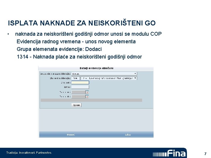 ISPLATA NAKNADE ZA NEISKORIŠTENI GO • naknada za neiskorišteni godišnji odmor unosi se modulu