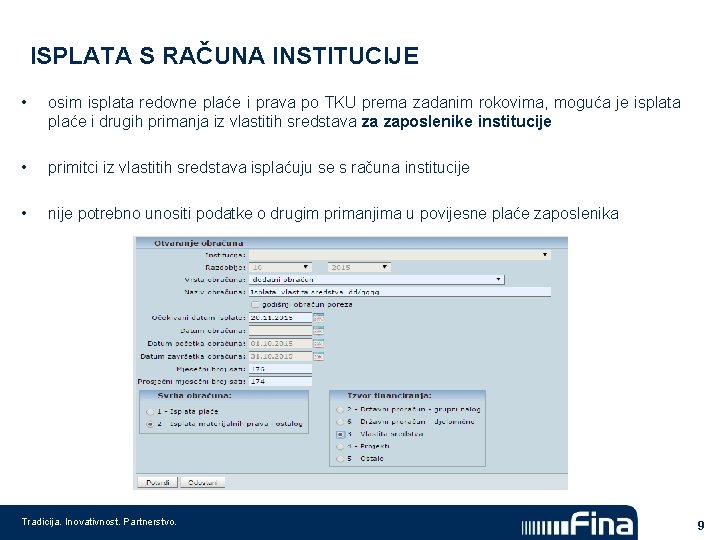 ISPLATA S RAČUNA INSTITUCIJE • osim isplata redovne plaće i prava po TKU prema