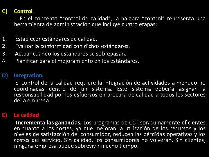 C) Control. En el concepto “control de calidad”, la palabra “control” representa una herramienta