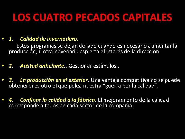 LOS CUATRO PECADOS CAPITALES • 1. Calidad de invernadero. Estos programas se dejan de