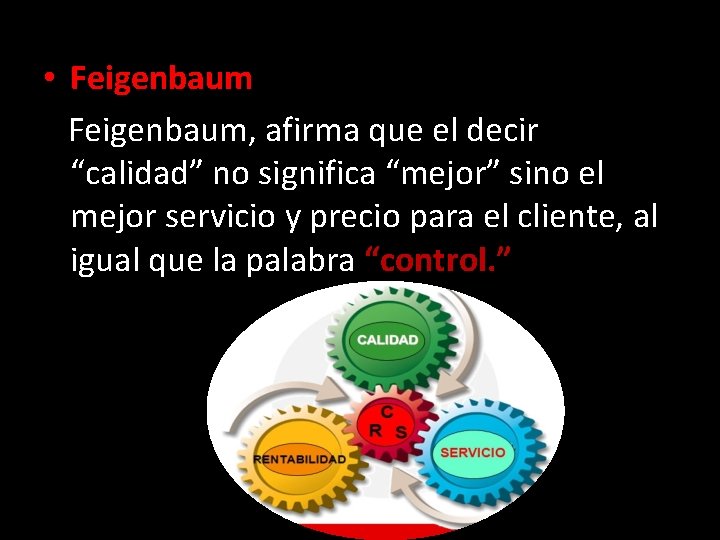  • Feigenbaum, afirma que el decir “calidad” no significa “mejor” sino el mejor