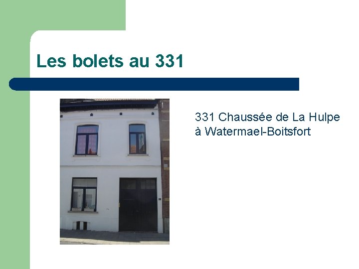 Les bolets au 331 Chaussée de La Hulpe à Watermael-Boitsfort 