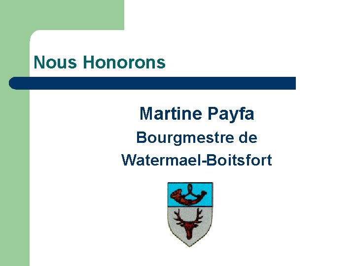Nous Honorons Martine Payfa Bourgmestre de Watermael-Boitsfort 