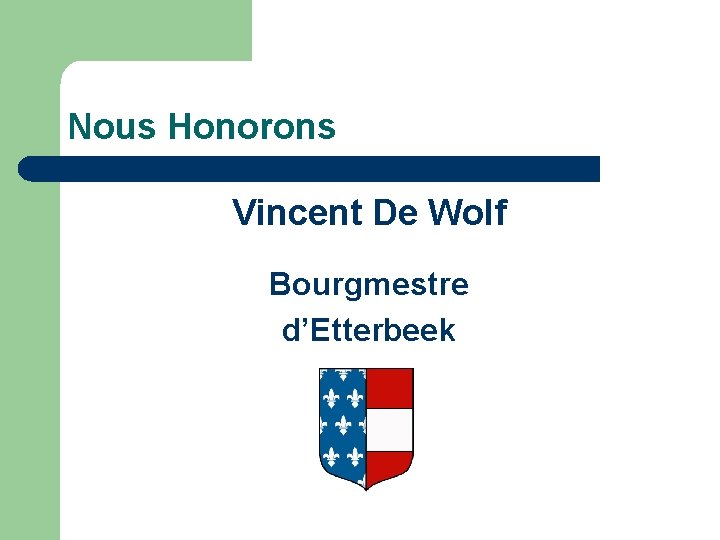 Nous Honorons Vincent De Wolf Bourgmestre d’Etterbeek 