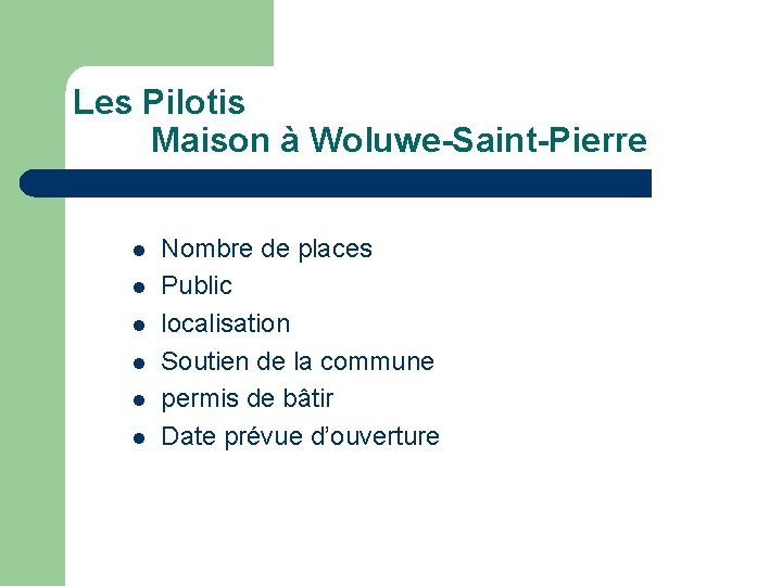 Les Pilotis Maison à Woluwe-Saint-Pierre l l l Nombre de places Public localisation Soutien