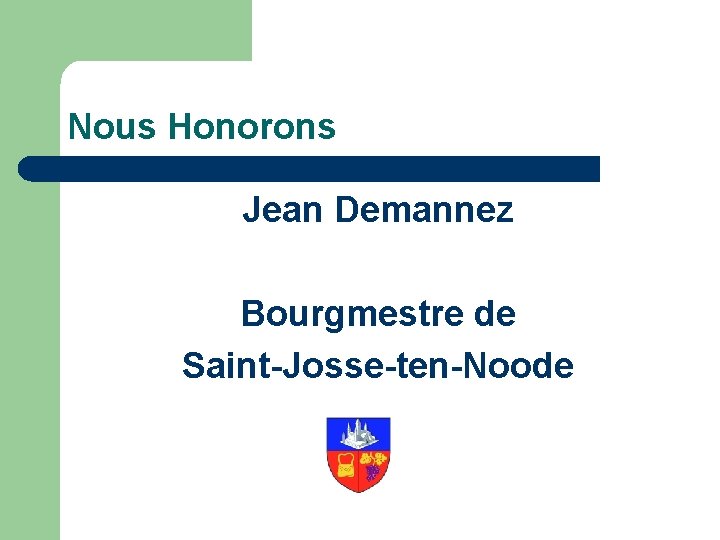 Nous Honorons Jean Demannez Bourgmestre de Saint-Josse-ten-Noode 