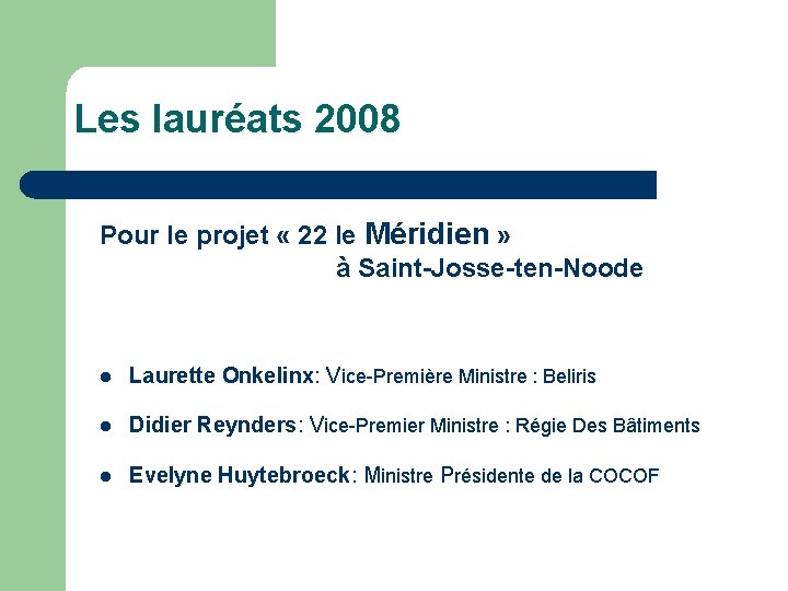 Les lauréats 2008 Pour le projet « 22 le Méridien » à Saint-Josse-ten-Noode l