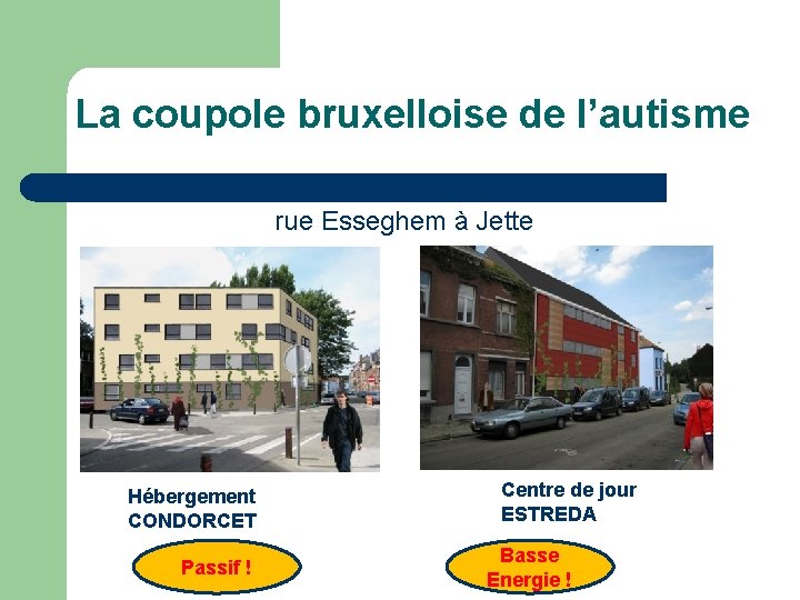 La coupole bruxelloise de l’autisme rue Esseghem à Jette Hébergement CONDORCET Passif ! Centre