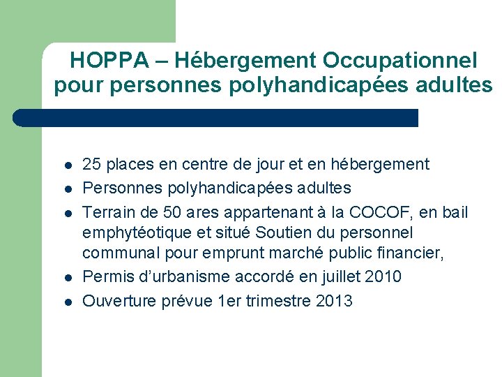 HOPPA – Hébergement Occupationnel pour personnes polyhandicapées adultes l l l 25 places en