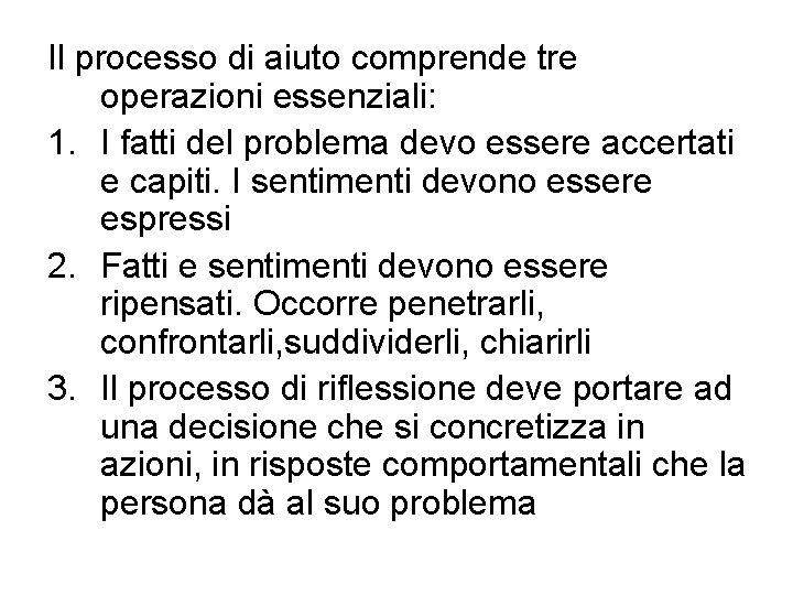 Il processo di aiuto comprende tre operazioni essenziali: 1. I fatti del problema devo