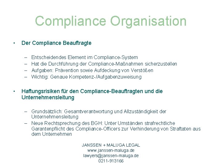 Compliance Organisation • Der Compliance Beauftragte – – • Entscheidendes Element im Compliance-System Hat