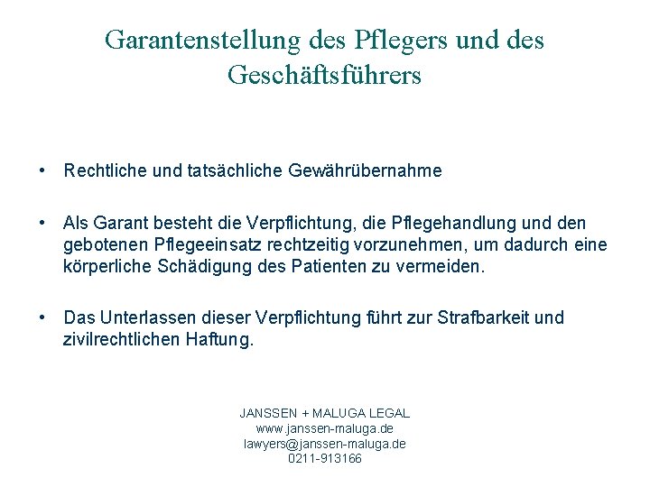 Garantenstellung des Pflegers und des Geschäftsführers • Rechtliche und tatsächliche Gewährübernahme • Als Garant