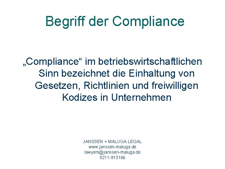 Begriff der Compliance „Compliance“ im betriebswirtschaftlichen Sinn bezeichnet die Einhaltung von Gesetzen, Richtlinien und