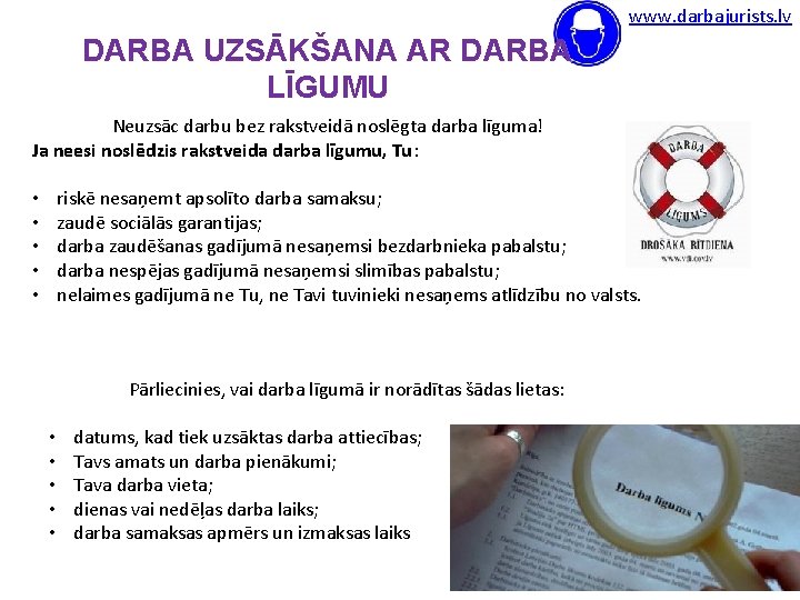 www. darbajurists. lv DARBA UZSĀKŠANA AR DARBA LĪGUMU Neuzsāc darbu bez rakstveidā noslēgta darba