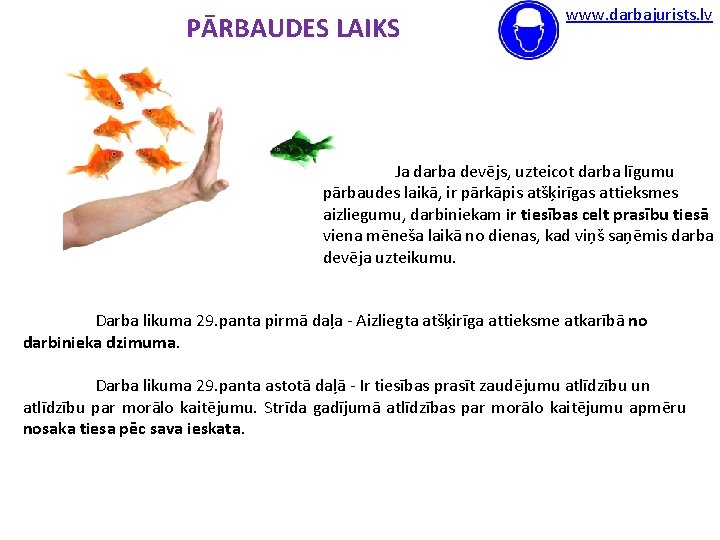 PĀRBAUDES LAIKS www. darbajurists. lv Ja darba devējs, uzteicot darba līgumu pārbaudes laikā, ir