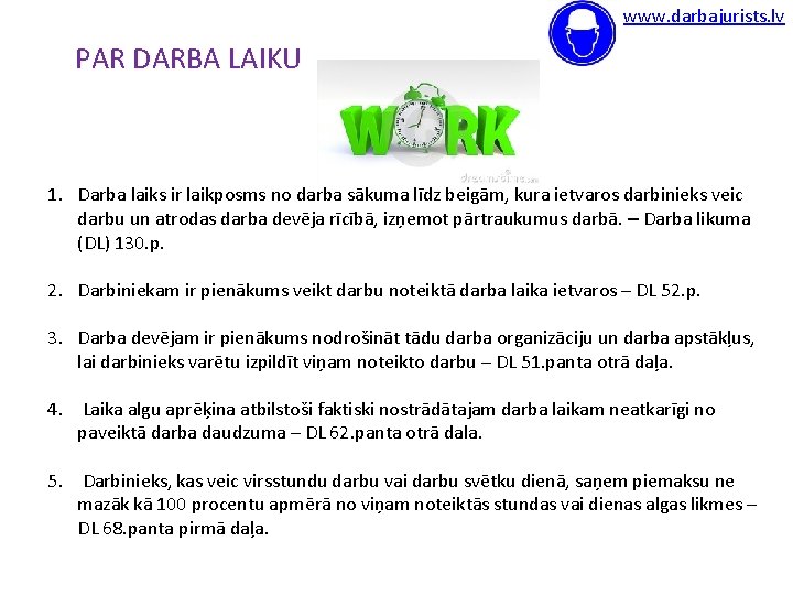 www. darbajurists. lv PAR DARBA LAIKU 1. Darba laiks ir laikposms no darba sākuma