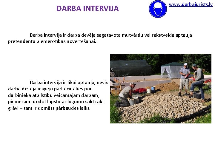 DARBA INTERVIJA www. darbajurists. lv Darba intervija ir darba devēja sagatavota mutvārdu vai rakstveida