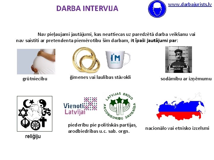 DARBA INTERVIJA www. darbajurists. lv Nav pieļaujami jautājumi, kas neattiecas uz paredzētā darba veikšanu