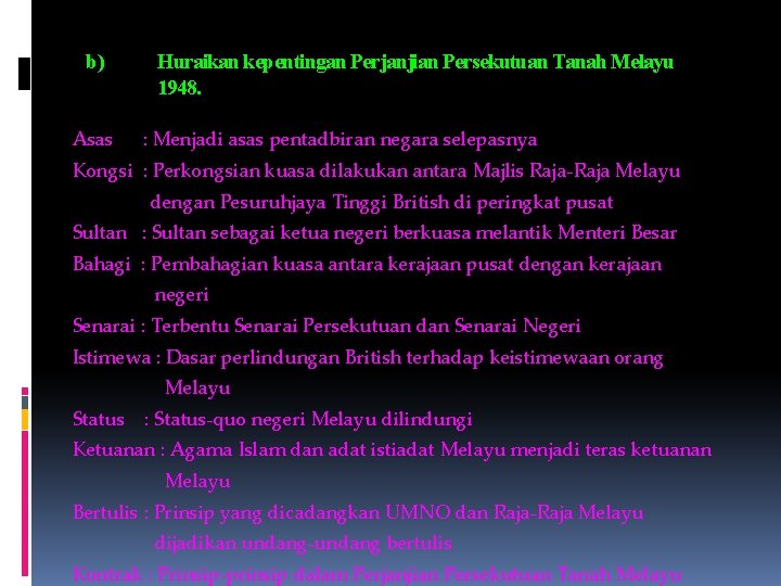 b) Asas Huraikan kepentingan Perjanjian Persekutuan Tanah Melayu 1948. : Menjadi asas pentadbiran negara