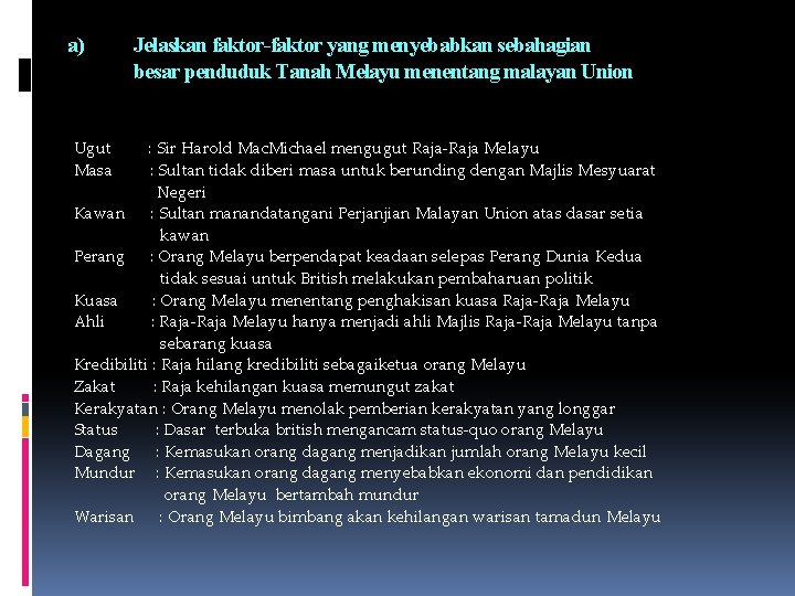 a) Ugut Masa Jelaskan faktor-faktor yang menyebabkan sebahagian besar penduduk Tanah Melayu menentang malayan