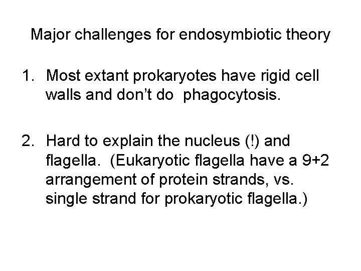 Major challenges for endosymbiotic theory 1. Most extant prokaryotes have rigid cell walls and