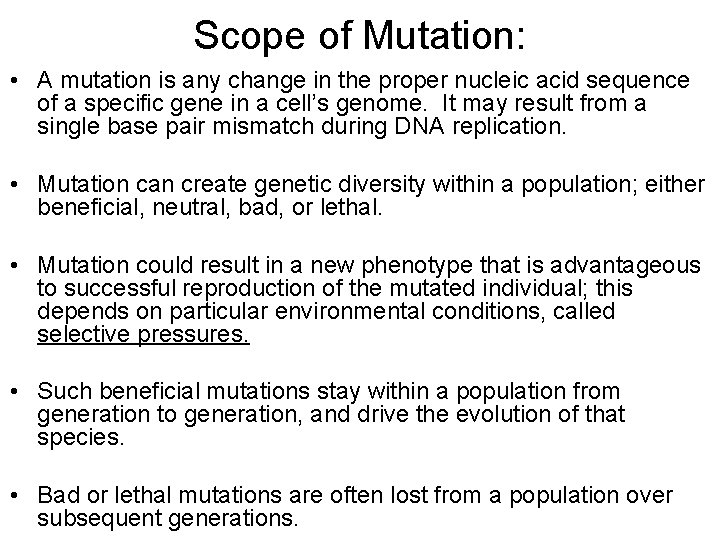 Scope of Mutation: • A mutation is any change in the proper nucleic acid