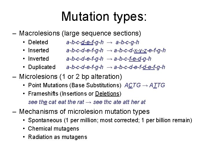 Mutation types: – Macrolesions (large sequence sections) • • Deleted Inserted Inverted Duplicated a-b-c-d-e-f-g-h