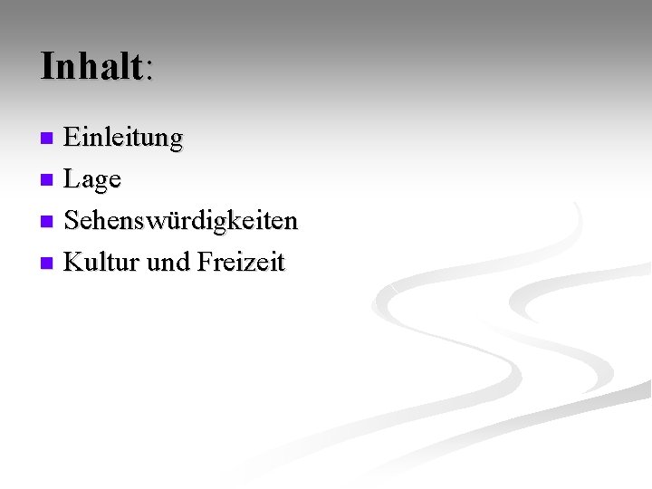 Inhalt: Einleitung n Lage n Sehenswürdigkeiten n Kultur und Freizeit n 