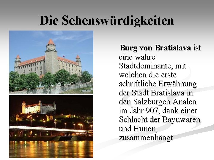 Die Sehenswürdigkeiten Burg von Bratislava ist eine wahre Stadtdominante, mit welchen die erste schriftliche