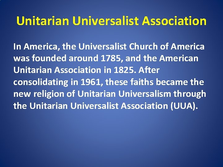 Unitarian Universalist Association In America, the Universalist Church of America was founded around 1785,